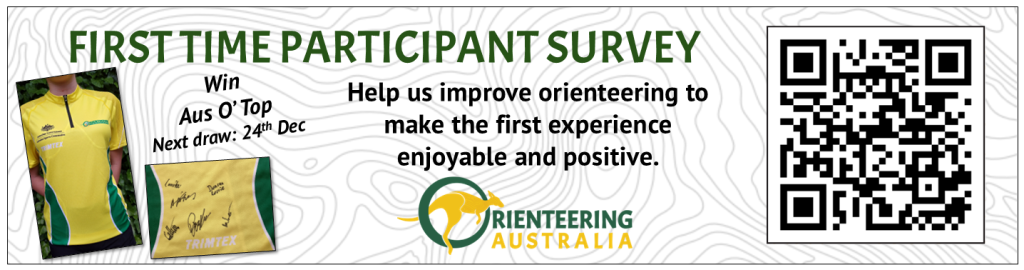 First time participant survey. Help us improve orienteering to make the first experience enjoyable and positive. Win an Aus O’ Top. Next draw: 24th Dec