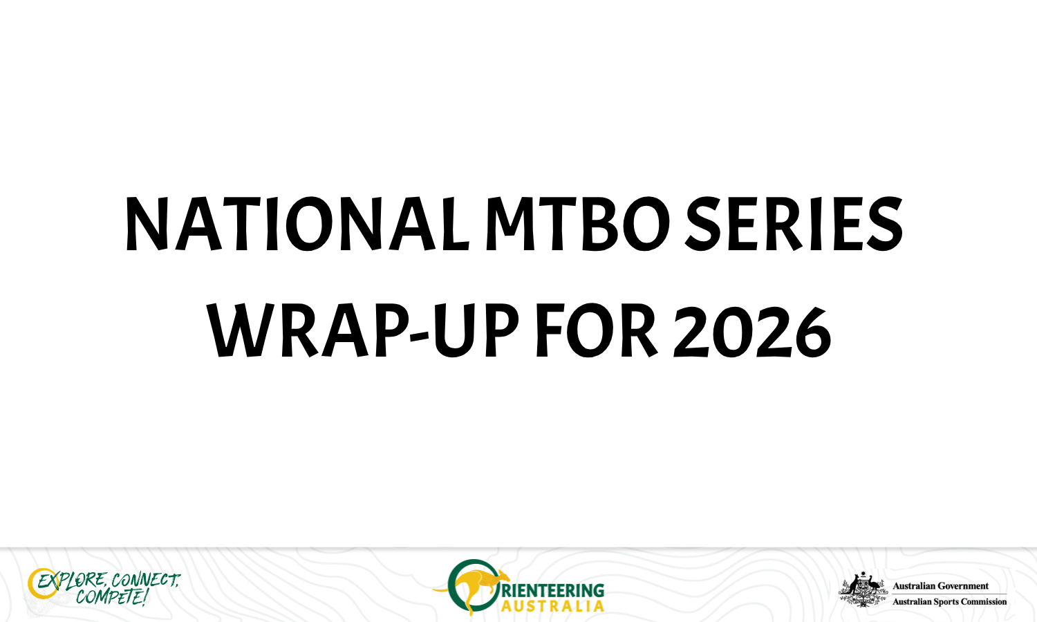Banner headline: 'NATIONAL MTBO SERIES WRAP-UP FOR 2026' with sponsor logos at the bottom (Explore, Orienteering Australia, Australian Government).